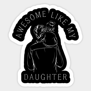 Awesome-Like-My-Daughter Sticker